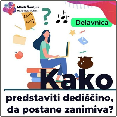 Kako predstaviti dediščino, da postane zanimiva?